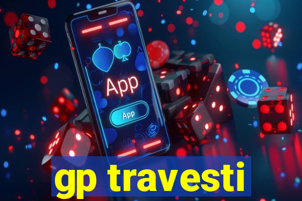 gp travesti